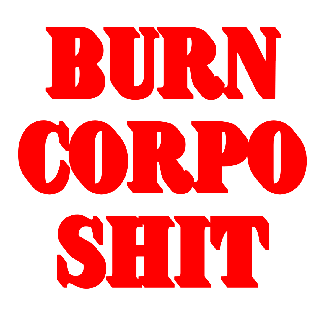 BURN CORPO SHIT