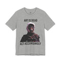 ART IS DEAD Unisex Jersey Tee