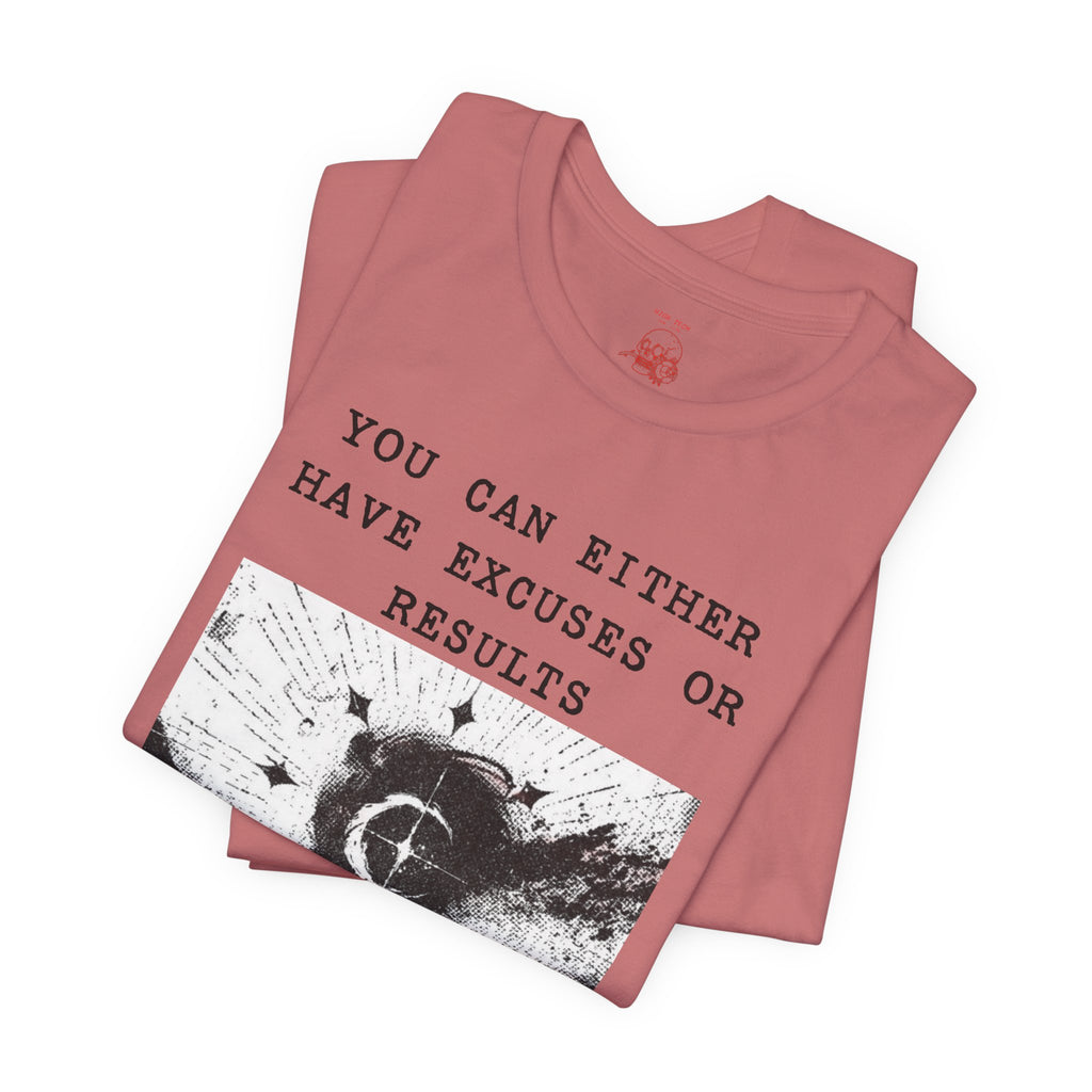 EXCUSES OR RESULTS Unisex Jersey Tee