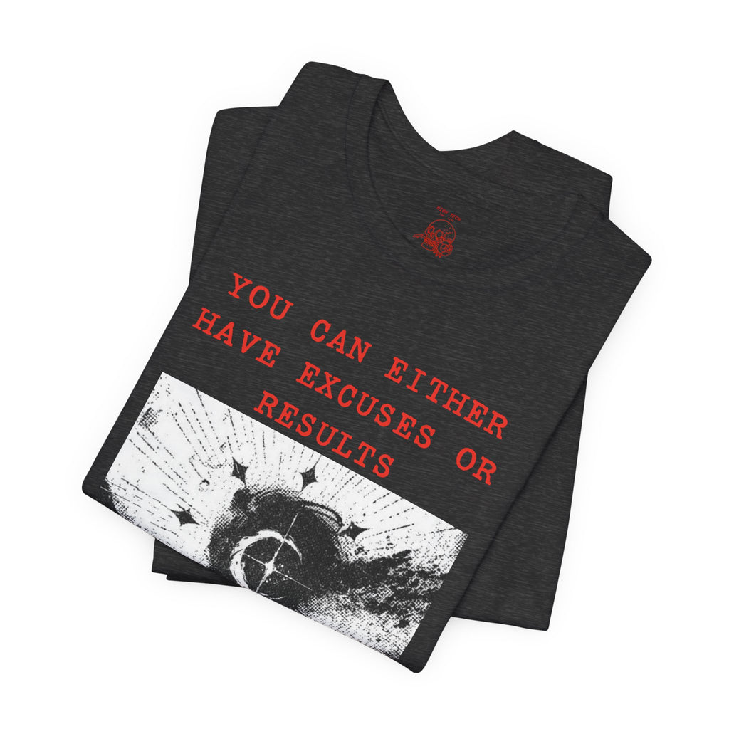 EXCUSES OR RESULTS Unisex Jersey Tee