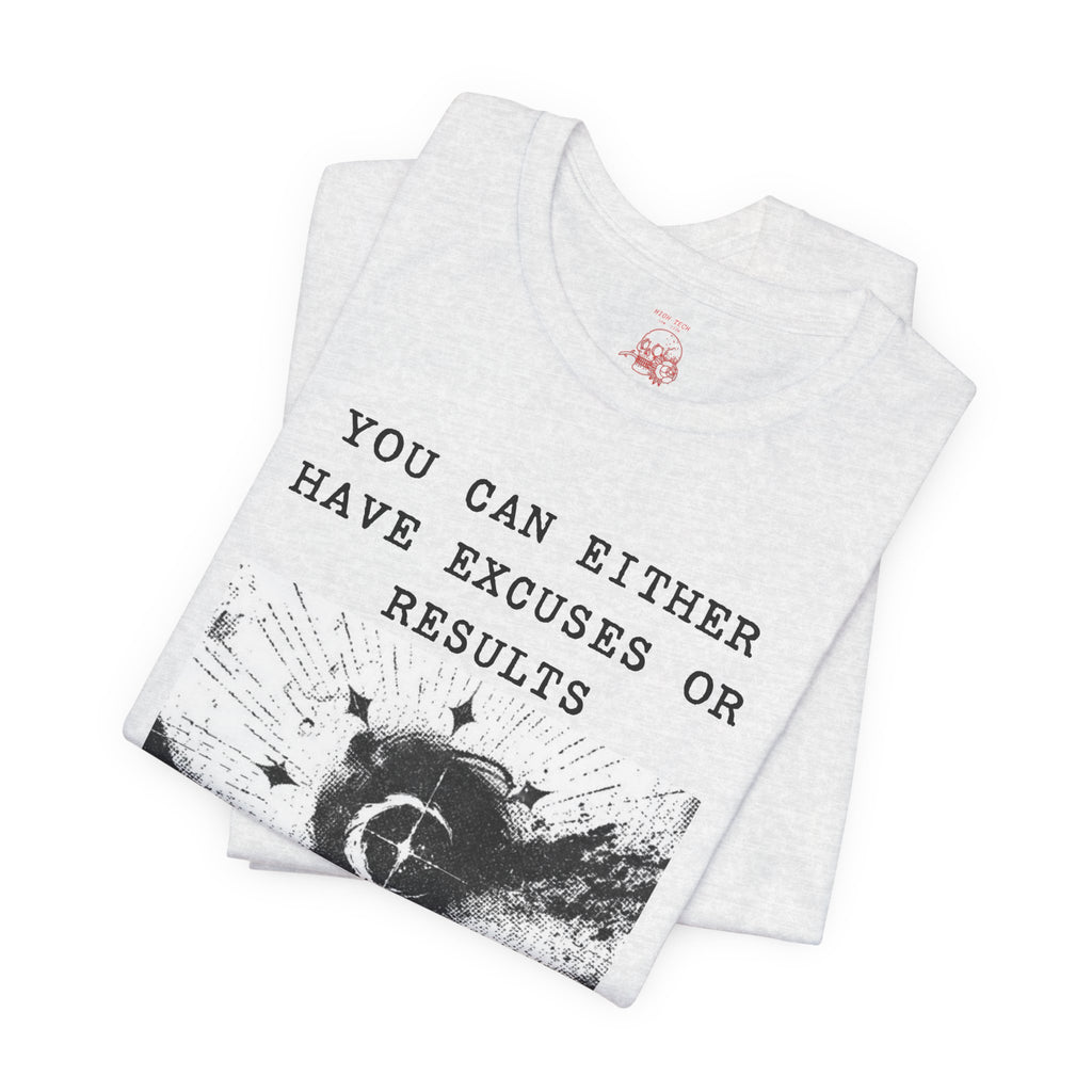 EXCUSES OR RESULTS Unisex Jersey Tee