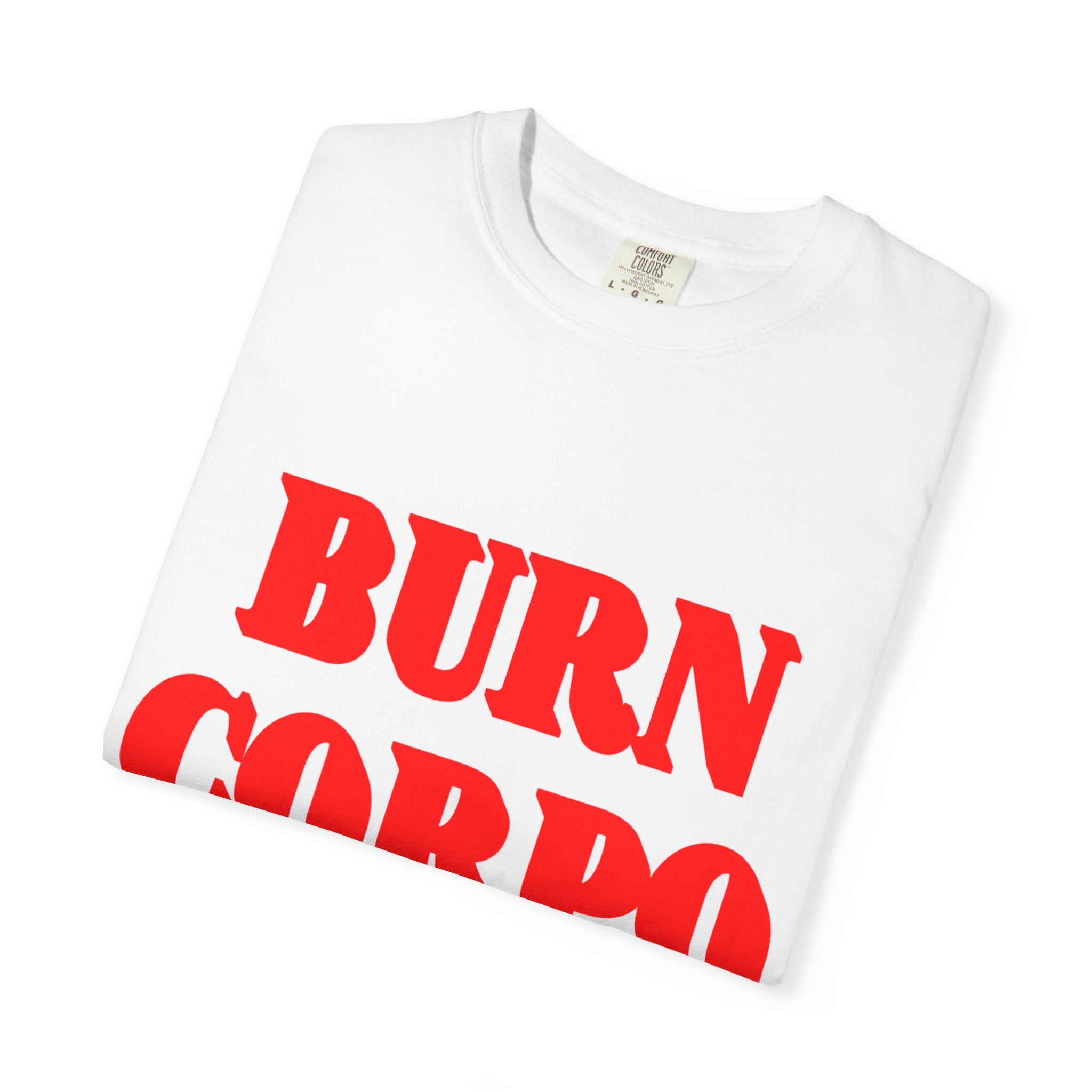 BURN CORPO SHIT Unisex T-Shirt