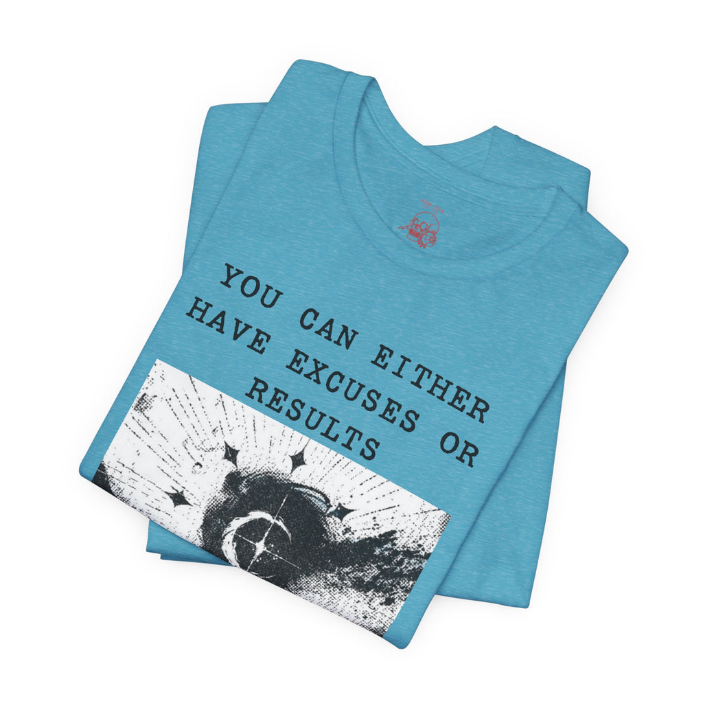 EXCUSES OR RESULTS Unisex Jersey Tee