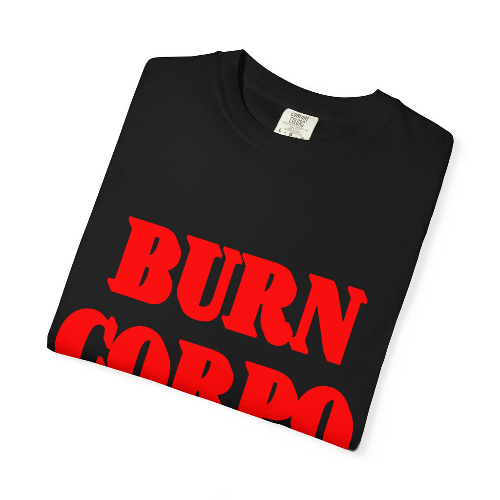 BURN CORPO SHIT Unisex T-Shirt