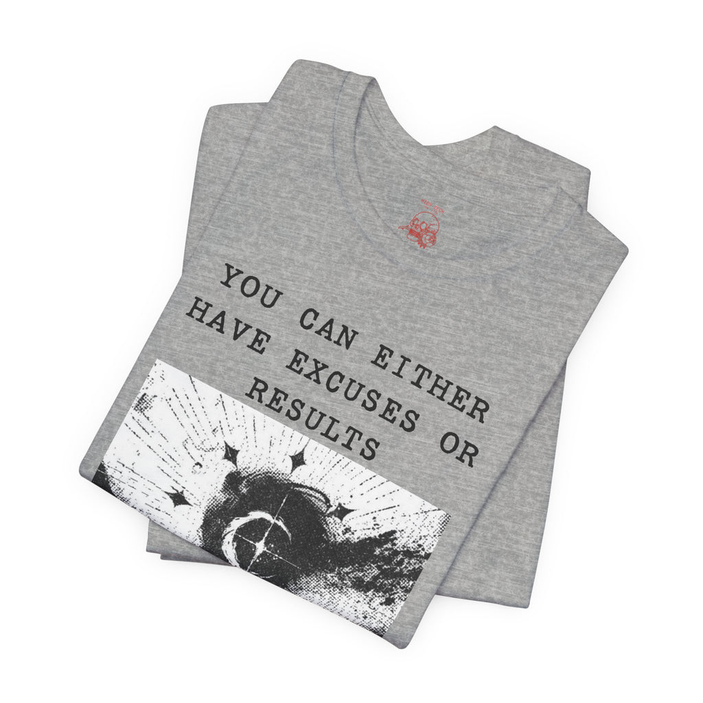 EXCUSES OR RESULTS Unisex Jersey Tee